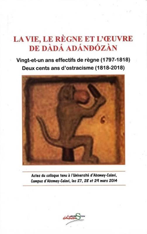 La vie, le règne et l'oeuvre de Dada Adandozan