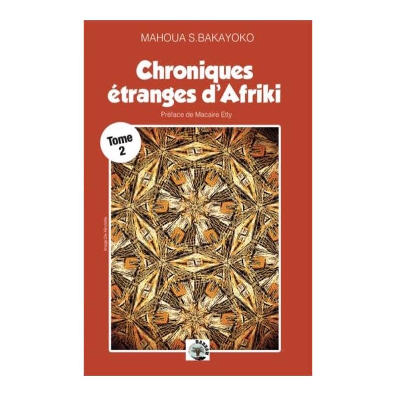 Chroniques étranges d'Afriki. Tome 2 Mahoua S. Bakayoko