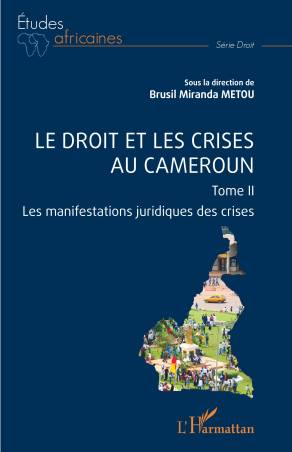 Le droit et les crises au Cameroun. Tome 2