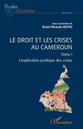 Le droit et les crises au Cameroun. Tome1