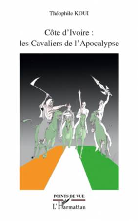 Côte d&#039;Ivoire : les Cavaliers de l&#039;Apocalypse
