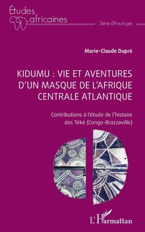 Kidumu : vie et aventures d'un masque de l'Afrique centrale atlantique