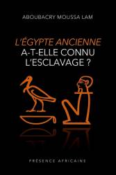 L'Egypte ancienne a-t-elle connu l'esclavage ? Aboubacry Moussa Lam