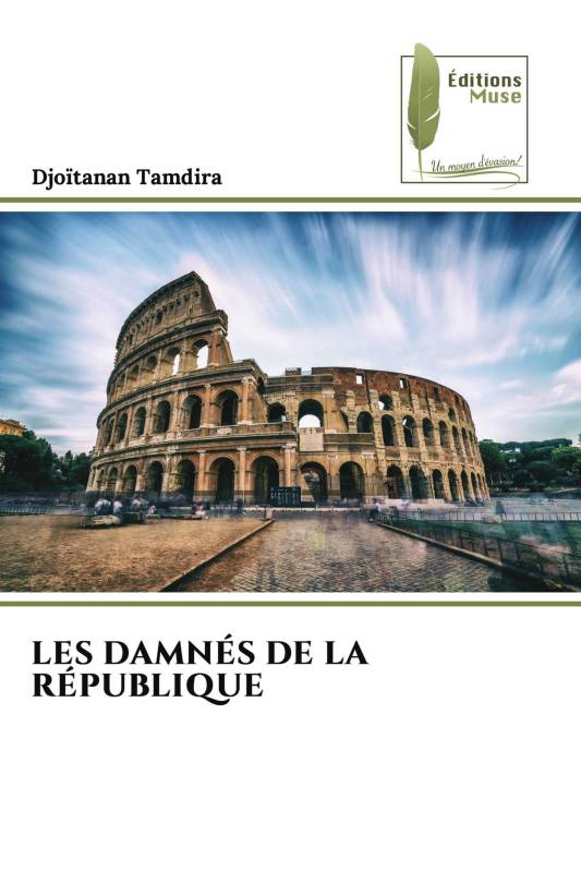 LES DAMNÉS DE LA RÉPUBLIQUE LES DAMNÉS DE LA RÉPUBLIQUE
