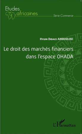 Le droit des marchés financiers dans l&#039;espace OHADA