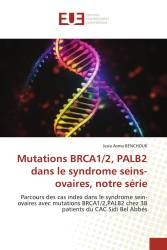 Mutations BRCA1/2, PALB2 dans le syndrome seins-ovaires, notre série