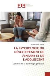 LA PSYCHOLOGIE DU DÉVELOPPEMENT DE L'ENFANT ET DE L'ADOLESCENT