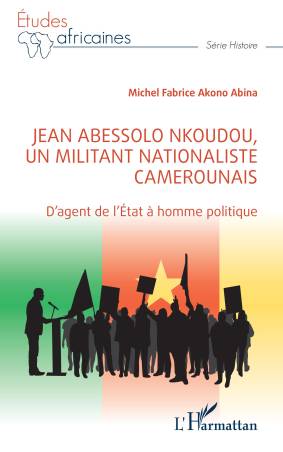 Jean Abessolo Nkoudou, un militant nationaliste camerounais