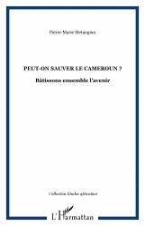 Peut-on sauver le Cameroun ?