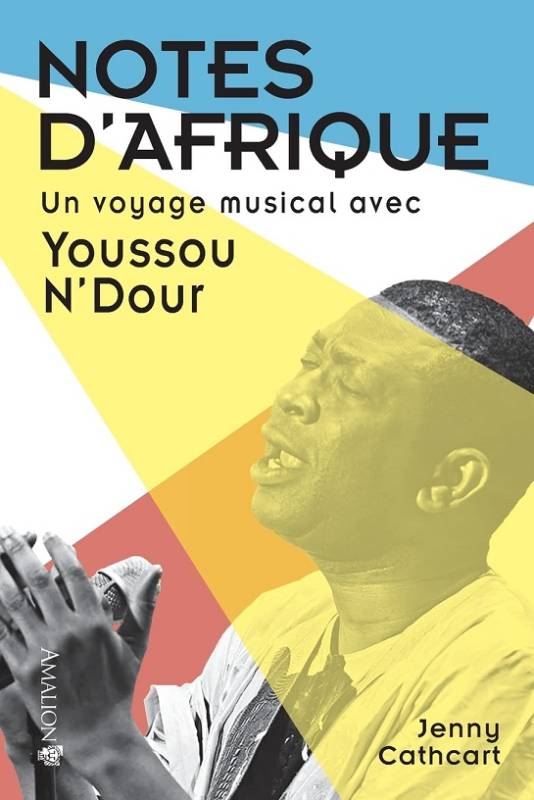 Notes d'Afrique. Un voyage musical avec Youssou N'Dour