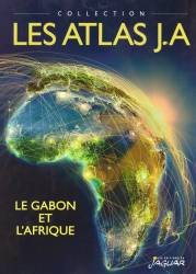 Atlas Le Gabon et l'Afrique Les Editions du Jaguar