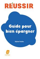 Réussir. Guide pour bien épargner Stéphane Kouakou