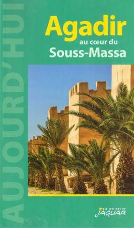 Agadir au cœur du Souss-Massa - Collection Aujourd'hui