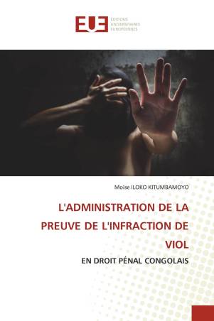 L'ADMINISTRATION DE LA PREUVE DE L'INFRACTION DE VIOL
