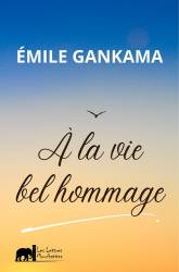 À la vie bel hommage Émile Gankama