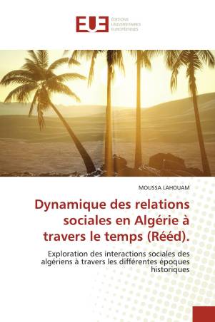 Dynamique des relations sociales en Algérie à travers le temps (Rééd).