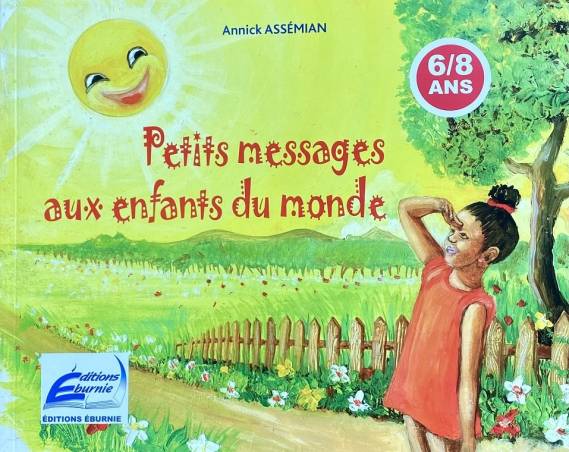 Petits messages aux enfants du monde Annick Assémian