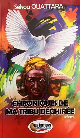 Chronique de ma tribu déchirée Sékou Ouattara