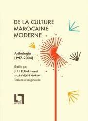 De la culture marocaine moderne, anthologie (1917-2004) Abdeljalil Nadem et Jalal El Hakmaoui