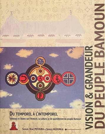 Vision et grandeur du peuple bamoun. Du temporel à l’intemporel