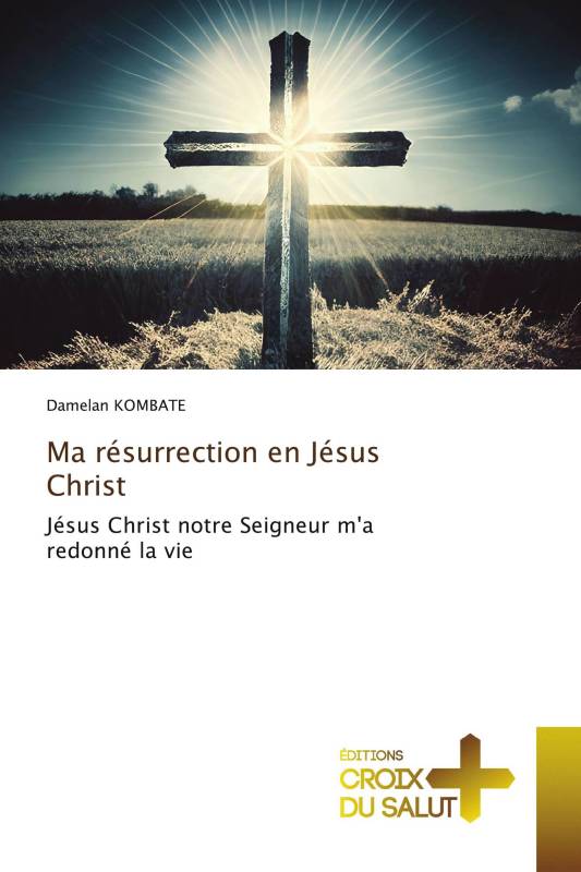 Ma résurrection en Jésus Christ
