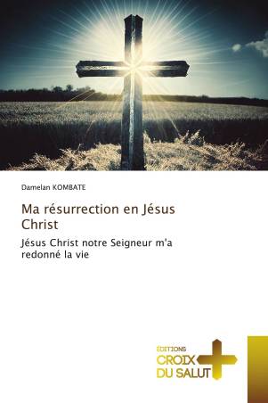Ma résurrection en Jésus Christ
