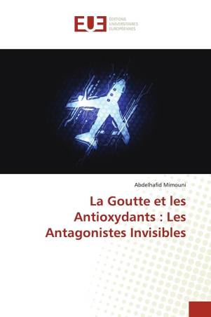 La Goutte et les Antioxydants : Les Antagonistes Invisibles