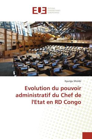 Evolution du pouvoir administratif du Chef de l'Etat en RD Congo