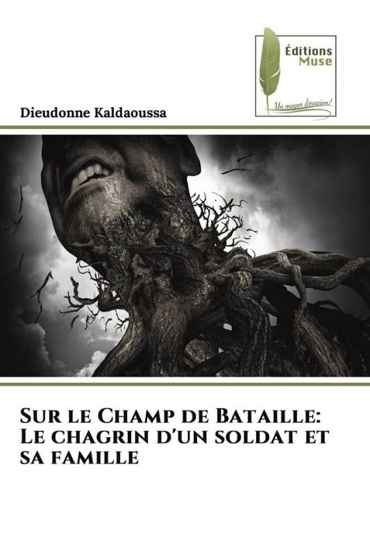 Sur le Champ de Bataille: Le chagrin d'un soldat et sa famille