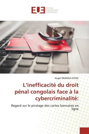 L’inefficacité du droit pénal congolais face à la cybercriminalité: