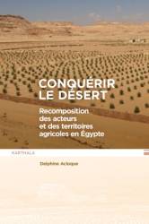 Conquérir le désert. Recomposition des acteurs et des territoires agricoles en Egypte