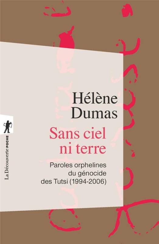 Sans ciel ni terre : Paroles orphelines du génocide des Tutsi, 1994-2006