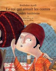 Le roi qui aimait les contes. Contes tunisiens. Tome 2