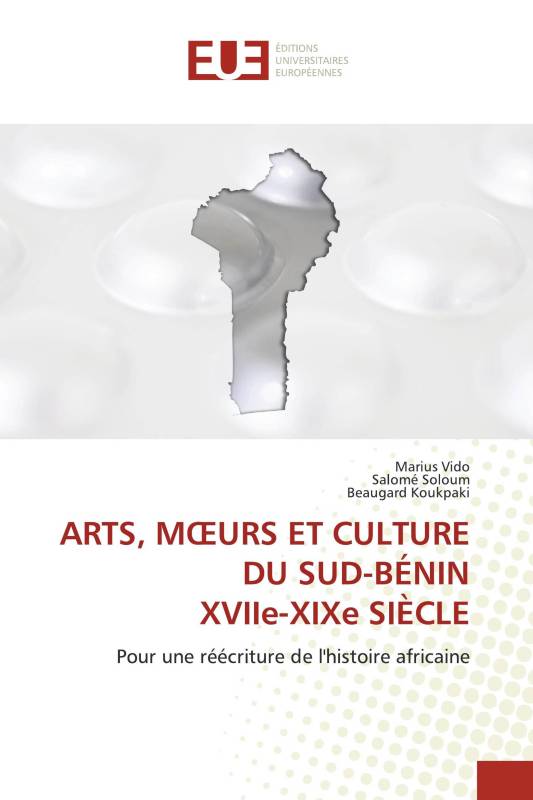 ARTS, MŒURS ET CULTURE DU SUD-BÉNIN XVIIe-XIXe SIÈCLE