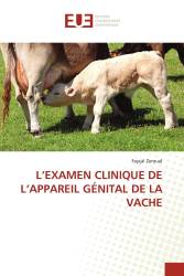 L’EXAMEN CLINIQUE DE L’APPAREIL GÉNITAL DE LA VACHE