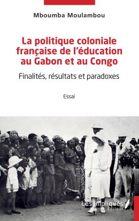 La politique coloniale française de l'éducation au Gabon et au Congo
