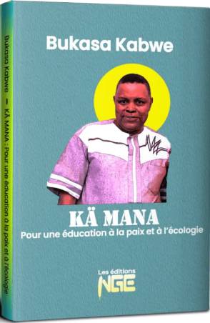 KÄ MANA - Pour une éducation à la paix et à l'écologie Bukasa Kabwe