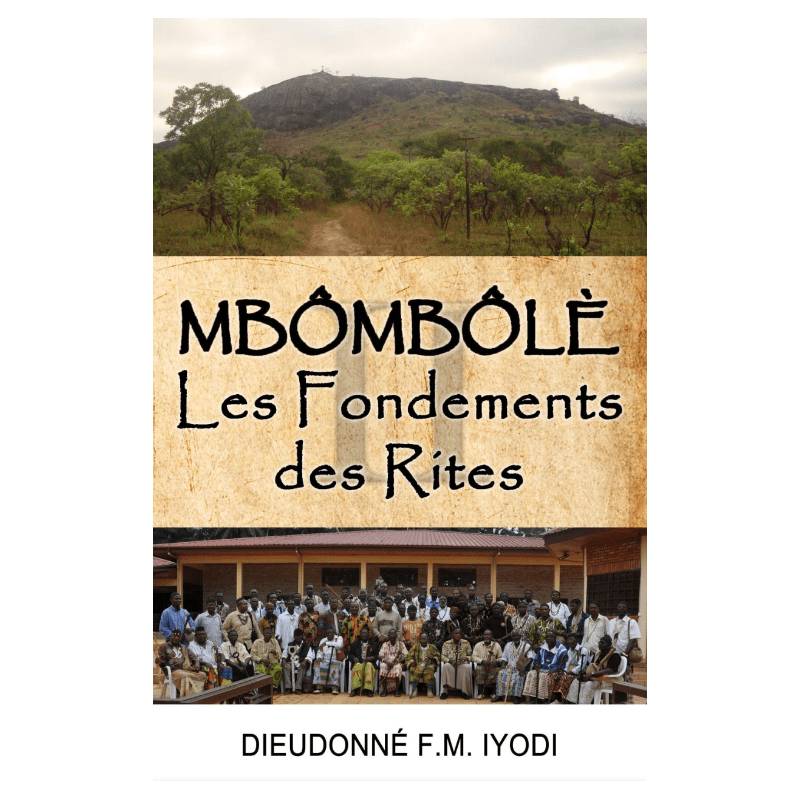 Mbômbôlè. Les Fondements des Rites Dieudonné F.M. Iyodi