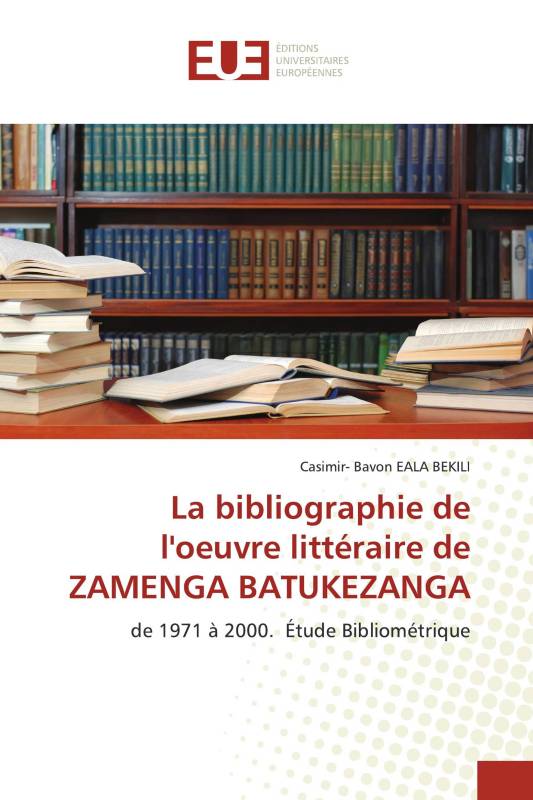 La bibliographie de l'oeuvre littéraire de ZAMENGA BATUKEZANGA