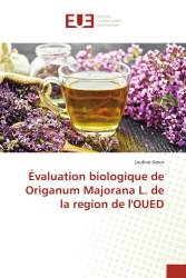 Évaluation biologique de Origanum Majorana L. de la region de l'OUED