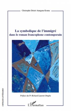 La symbolique de l&#039;immigré dans le roman francophone contemporain