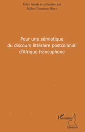 Pour une sémiotique du discours littéraire postcolonial d'Afrique francophone