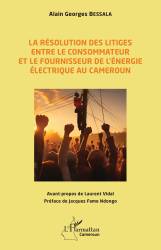 La résolution des litiges entre le consommateur et le fournisseur de l’énergie électrique au Cameroun