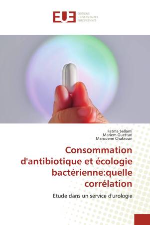 Consommation d&#039;antibiotique et écologie bactérienne:quelle corrélation