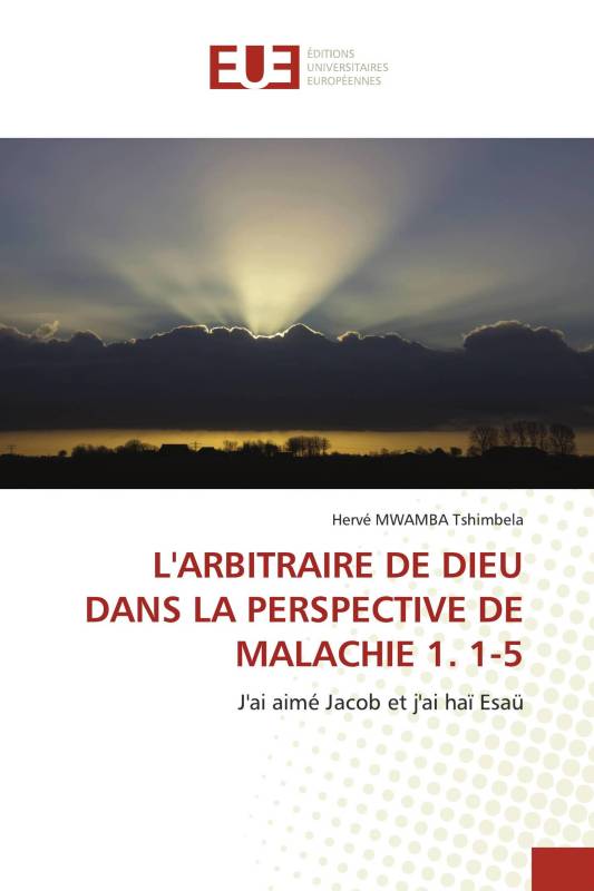 L'ARBITRAIRE DE DIEU DANS LA PERSPECTIVE DE MALACHIE 1. 1-5