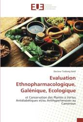 Evaluation Ethnopharmacologique, Galénique, Ecologique