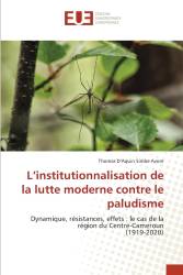 L’institutionnalisation de la lutte moderne contre le paludisme