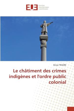 Le châtiment des crimes indigènes et l&#039;ordre public colonial