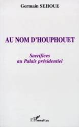 Au nom d'Houphouet. Sacrifices au Palais présidentiel