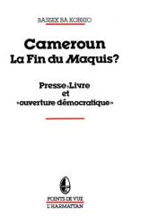 Cameroun, la fin du maquis ? Presse, livre et "ouverture démocratique"